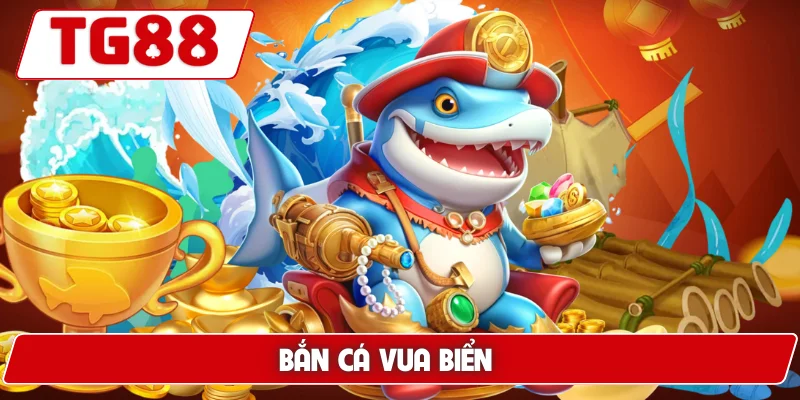 Bắn Cá Vua Biển