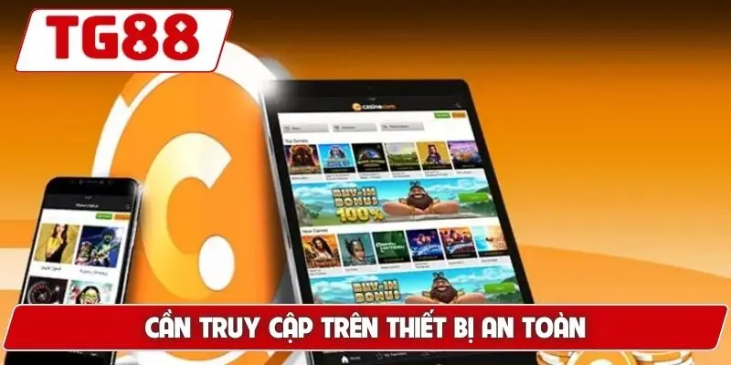 Chính Sách Bảo Mật TG88 Và Nền Tảng Cho Sự Minh Bạch 6 Cần truy cập trên thiết bị an toàn