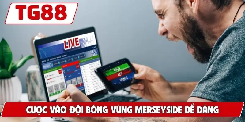 Cược vào đội bóng vùng Merseyside dễ dàng