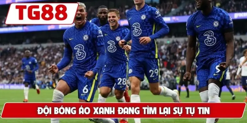Chelsea Kèo Cược Và Tin Tức Mới Nhất Về Chelsea Hôm Nay TG88 8 Đội bóng áo xanh đang tìm lại sự tự tin