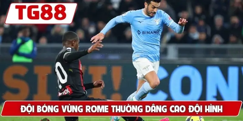 Đội bóng vùng Rome thường dâng cao đội hình