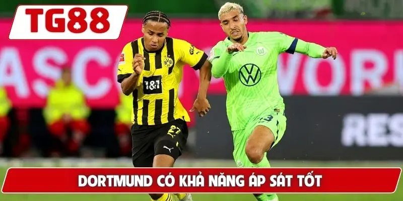 Dortmund có khả năng áp sát tốt