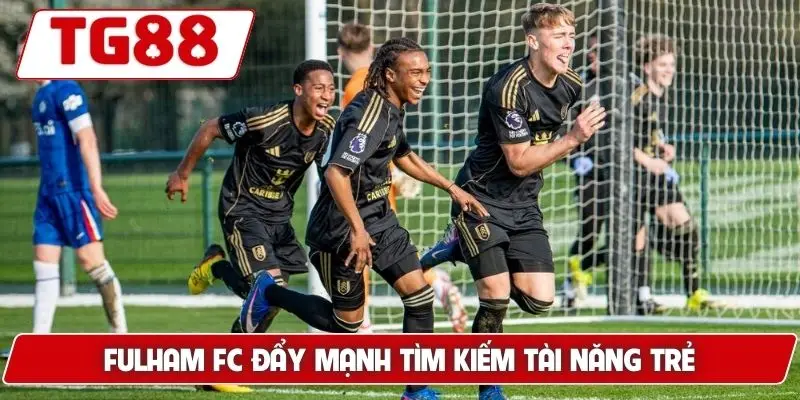 Fulham FC: Kèo Cược Fulham FC Và Cập Nhật Tin Tức 2026 9 Fulham FC đẩy mạnh tìm kiếm tài năng trẻ