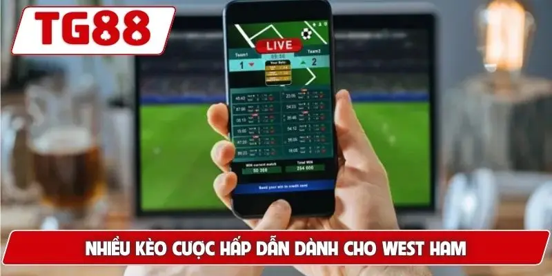 Nhiều kèo cược hấp dẫn dành cho West Ham