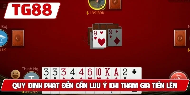 Chơi Tiến Lên Miền Nam Tại TG88 – Cảm Giác Thực Tế Cực Cuốn 7 Quy định phạt đền cần lưu ý khi tham gia tiến lên