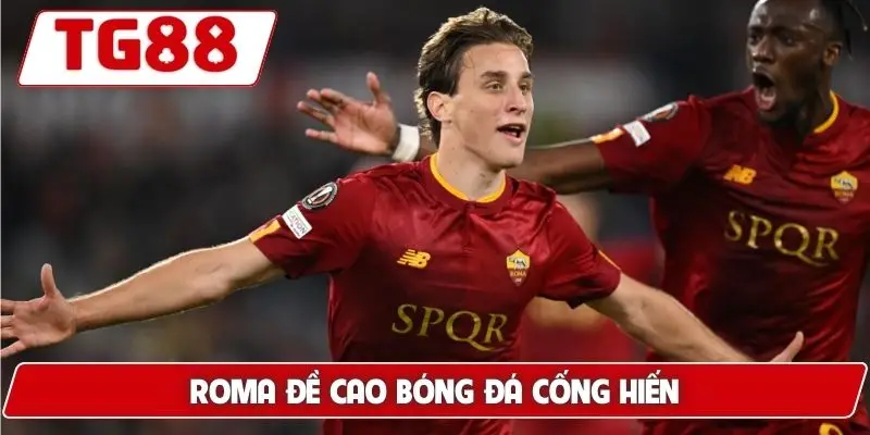 Roma đề cao bóng đá cống hiến