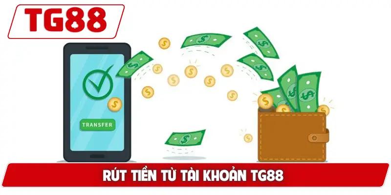 Rút Tiền Từ Tài Khoản TG88