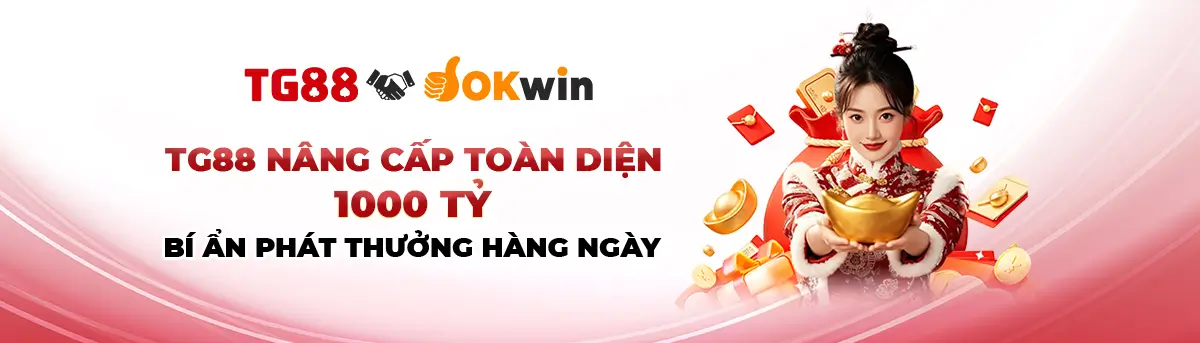 TG88 nâng cấp toàn diện 1000 tỷ