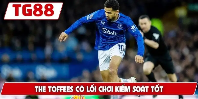 The Toffees có lối chơi kiểm soát tốt
